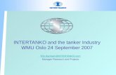 INTERTANKO and the tanker Industry WMU Oslo 24 September 2007 Erik.Ranheim@INTERTANKO.com Manager Research and Projects.