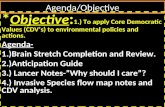 Agenda/Objective * Objective : 1.) To apply Core Democratic Values (CDV’s) to environmental policies and actions. Agenda- 1.)Brain Stretch Completion.
