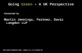 AIPC Annual Conference 2010 – Going Green: is it Worth it? Presented by Martin Jennings, Partner, Davis Langdon LLP Going Green – A UK Perspective.