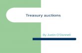 Treasury auctions By Justin O’Donnell. Topics to be Covered What treasuries are auctioned The process of treasury auctions Participants involved Worked.