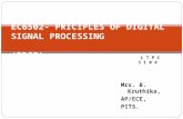 Mrs. B. Kruthika, AP/ECE, PITS. EC6502- PRICIPLES OF DIGITAL SIGNAL PROCESSING (PDSP) L T P C 3 1 0 4.