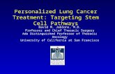 Personalized Lung Cancer Treatment: Targeting Stem Cell Pathways David M. Jablons, M.D. Professor and Chief Thoracic Surgery Ada Distinguished Professor.