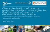 Characterisation of reactor graphite to inform strategies for the disposal of reactor decommissioning waste Andrew Hetherington (presented by Dr Paul Norman)
