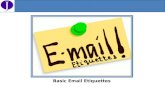 Basic Email Etiquettes. First impressions do happen over email. Increases professionalism. Having email etiquettes get to the point faster as compared.