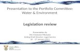 Presentation to the Portfolio Committee: Water & Environment Legislation review Presentation by Ms S Damane Mkosana Acting Chief Director: Legal Service.