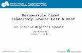 Responsible Care® Leadership Groups East & West An Ontario Regional Update By Norm Huebel October 1, 2, 2014.