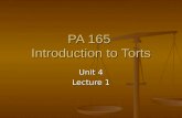 PA 165 Introduction to Torts Unit 4 Lecture 1. Unit 4 Graded Items Lecture 1 (10 points) Lecture 2 (10 points) Quiz (40 points) Discussion (20 points)