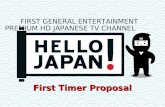 First Timer Proposal FIRST GENERAL ENTERTAINMENT PREMIUM HD JAPANESE TV CHANNEL.
