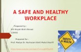 A SAFE AND HEALTHY WORKPLACE Prepared by : Siti Aisyah Binti Ahmad 226492 Prepared for : Prof. Madya Dr. Nurhazani Binti Mohd Shariff .