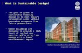 What is Sustainable Design? Southern Connecticut State University Residence Hall Designed for LEED Certification The goal of green or sustainable building.