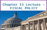 1 Chapter 13 Lecture – FISCAL POLICY. 2 The Federal Budget The federal budget is the annual statement of the federal government’s outlays and tax revenues.