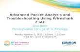 Advanced Packet Analysis and Troubleshooting Using Wireshark 23AF Lisa Bock Pennsylvania College of Technology Monday October 5, 2015 11:00am - 12:15am.