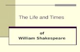 The Life and Times of William Shakespeare. Let me introduce…Will.