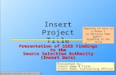 Insert Project Title Presentation of SSEB Findings to the Source Selection Authority {Insert Date} Presented by: Insert Name & Title Insert Name, Contracting.