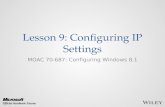 Lesson 9: Configuring IP Settings MOAC 70-687: Configuring Windows 8.1.