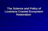The Science and Policy of Louisiana Coastal Ecosystem Restoration.