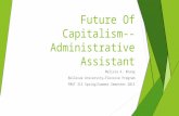 Future Of Capitalism-- Administrative Assistant Melissa K. Khang Bellevue University—Flexxive Program FMGT 315 Spring/Summer Semester 2015.