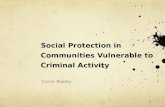 Social Protection in Communities Vulnerable to Criminal Activity Corin Bailey.