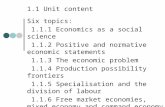 1.1 Unit content Six topics: 1.1.1 Economics as a social science 1.1.2 Positive and normative economic statements 1.1.3 The economic problem 1.1.4 Production.