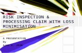 RISK INSPECTION & PROCESSING CLAIM WITH LOSS MINIMISATION A PRESENTATION By AJAY K. JAIN.