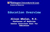 Education Overview Alison Whelan, M.D. Professor of Medicine Senior Associate Dean for Education.