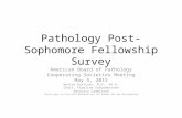 Pathology Post-Sophomore Fellowship Survey American Board of Pathology Cooperating Societies Meeting May 5, 2015 Wesley Naritoku, M.D., Ph.D. Chair, Pipeline.