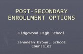 POST-SECONDARY ENROLLMENT OPTIONS Ridgewood High School Janadean Brown, School Counselor.