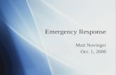 Emergency Response Matt Novinger Oct. 1, 2008 Matt Novinger Oct. 1, 2008.