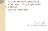 Automatically detecting and describing high level actions within methods Presented by: Gayani Samaraweera.