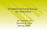 Problem Solving Essay: An Overview by Yvonne Liu Section E, CCIII Spring 2009.