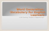 Word Generation: Vocabulary for English Learners 1.04 Cloning: Threat or Opportunity?