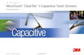 3M Touch Systems © 3M 2007. All Rights Reserved 3M CONFIDENTIAL MicroTouch ™ ClearTek ™ II Capacitive Touch Screens Presenter Name.