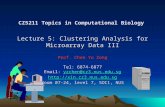 CZ5211 Topics in Computational Biology Lecture 5: Clustering Analysis for Microarray Data III Prof. Chen Yu Zong Tel: 6874-6877 Email: yzchen@cz3.nus.edu.sg.