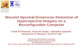 Wavelet Spectral Dimension Reduction of Hyperspectral Imagery on a Reconfigurable Computer Tarek El-Ghazawi 1, Esam El-Araby 1, Abhishek Agarwal 1, Jacqueline.