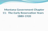 Montana Government Chapter 11: The Early Reservation Years 1880-1920.