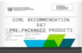 OIML RECOMMENDATION R87 PRE-PACKAGED PRODUCTS Ben Aitken Trading Standards Officer Trading Standards MBIE New Zealand Kevin Gudmundsson Legal Metrology.