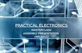 PRACTICAL ELECTRONICS MASTERCLASS ASSEMBLY PRESENTATION (MR BELL) 1.