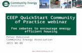 Www.communityenergy.bc.ca CEEP QuickStart Community of Practice webinar Fee rebates to encourage energy efficient housing Peter Robinson Community Energy.