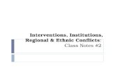 Interventions, Institutions, Regional & Ethnic Conflicts : Class Notes #2.