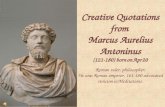 Creative Quotations from Marcus Aurelius Antoninus (121-180) born on Apr 20 Roman ruler, philosopher; He was Roman emperor, 161-180 advocated stoicism.