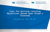 Tips for Writing Learning Objectives Based upon Bloom’s Taxonomy Presented by IFEX and IDS.