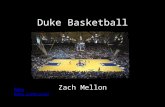 Duke Basketball Zach Mellon Menu Menu Continued. Menu 2012-13 Roster 2012-13 Schedule All-Time Results NCAA Championships ACC Championships Current NBA.