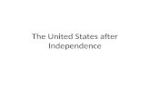 The United States after Independence. After war broke out, and the United States declared its independence from Britain in 1776, the French decided to.