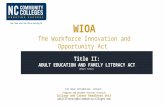 One Team with One Voice…Serving 58 Title II: ADULT EDUCATION AND FAMILY LITERACY ACT (Short Title) For more information, contact: Programs and Student.