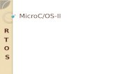 MicroC/OS-II S O T R.  MicroC/OS-II (commonly termed as µC/OS- II or uC/OS-II), is the acronym for Micro-Controller Operating Systems Version 2.  It.