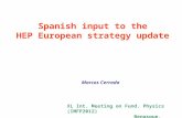 Spanish input to the HEP European strategy update Marcos Cerrada XL Int. Meeting on Fund. Physics (IMFP2012) Benasque, june 1 st.