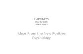 HAPPINESS How to Get It How to Keep It Ideas From the New Positive Psychology.