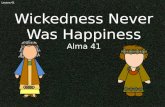 Lesson 41 Wickedness Never Was Happiness Alma 41.