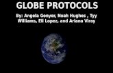 GLOBE PROTOCOLS By: Angela Gonyer, Noah Hughes, Tyy Williams, Eli Lopez, and Ariana Viray.