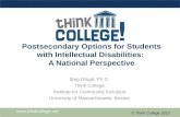 Www.thinkcollege.net © Think College 2010 Postsecondary Options for Students with Intellectual Disabilities: A National Perspective Meg Grigal, Ph.D. Think.